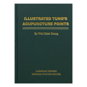 Illustrated Tung’s Acupuncture by Dr Wei Chieh Young (English)