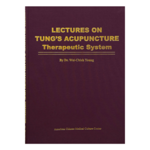 Lectures on Tung’s Acupuncture – Therapeutic System by Dr Wei Chieh Young (English)