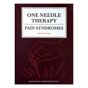 One Needle Therapy: Pain Syndromes by Dr Wei Chieh Young (English)